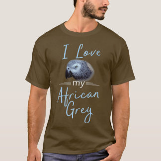 T-shirt I My African Grey Parrot Pet Bird