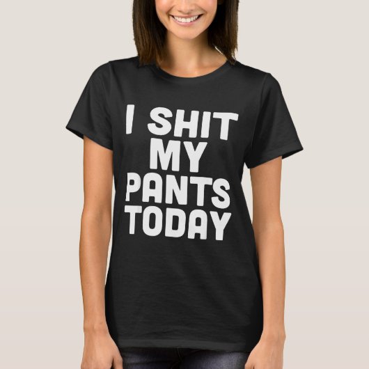 T-shirt I My Pants Today Funny Sarcasm Saying (Devant)