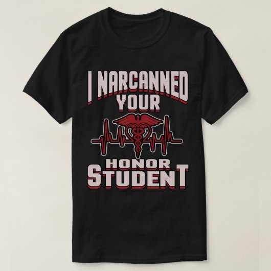 T-shirt I Narcanned Your Honor Student drôle EMT Paramedic (Design devant)