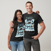 T-shirt I Need 6 7 Snow Days Cute Teacher And School Winte (Unisexe)