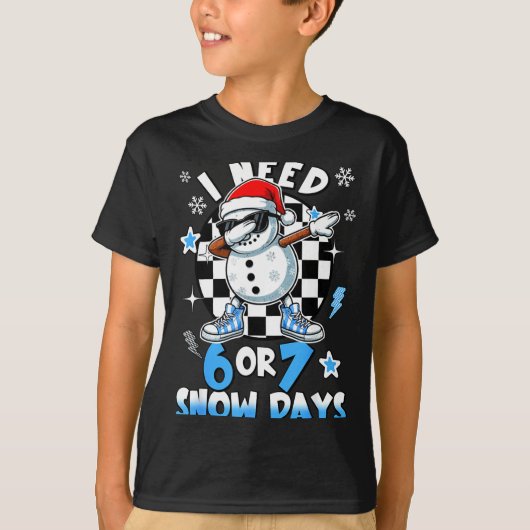 T-shirt I Need 6 7 Snow Days Funny Snowman Dabbing Snowy D (Devant)