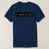 T-shirt I Need A Break HTML 3 (Design devant)