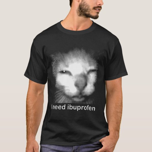 T-shirt I Need Ibuprofen Cat Meme Funny Silly Cat Ironic W (Devant)