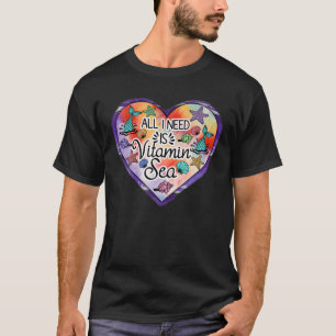 T-shirt I Need Is Vitamine Sea Animal Aquarium Beach