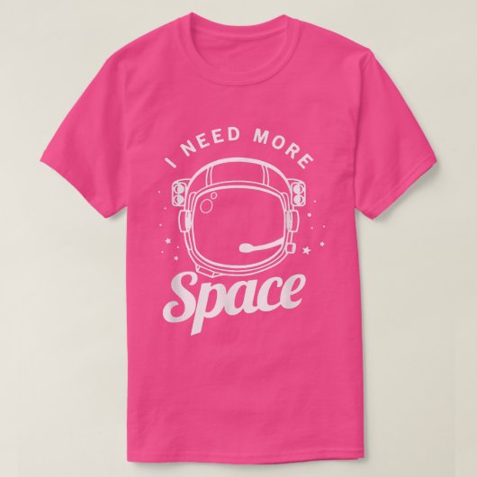 T-shirt I Need More Space Funny Outer Space Themed Science (Design devant)