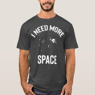 T-shirt I Need More Space Galay Milky Way Astronaut