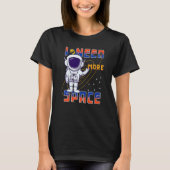 T-shirt I Need More Space Science Galaxy Quote Astronauts (Devant)