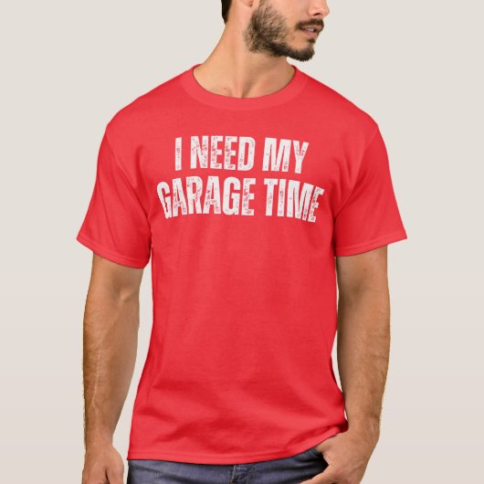 T-shirt I Need My Garageime Mechanical Geeks Mechanic Dad (Devant)