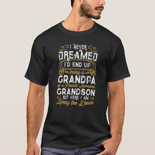 T-shirt I Never Dreamed Being a Grandpa of an Awesome Gran (Devant)