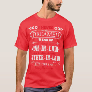 T-shirt I never dreamed Id end up being a soninlaw funny g