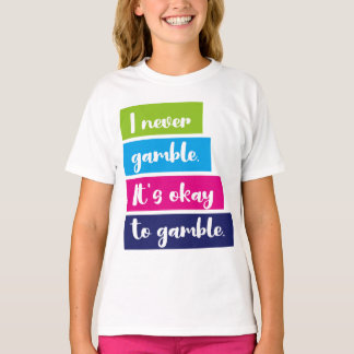 T-shirt I Never Gamble It's Okay To Gamble Funny Quote