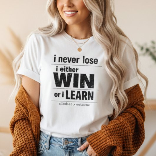 T-shirt I Never Lose I Either Win Or Learn Motivational