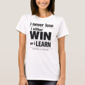 T-shirt I Never Lose I Either Win Or Learn Motivational (Devant)