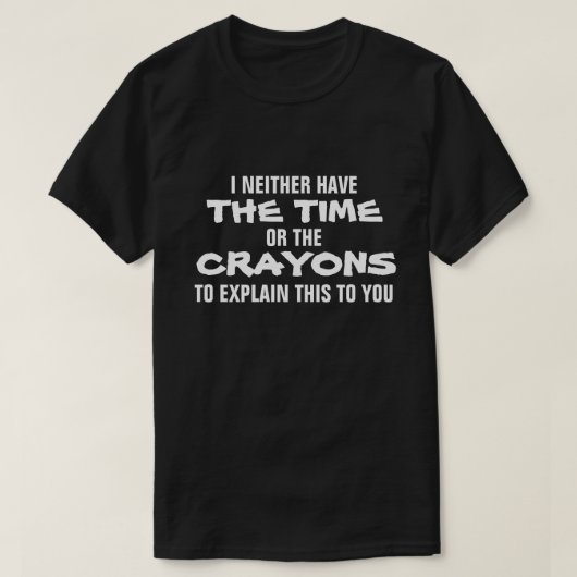 T-SHIRT I NI AYEZ L'HEURE OU LES CRAYONS D'EXPLIQUER (Design devant)