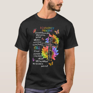T-shirt I Only Can Imagine Faith Christian Faith Jesus God