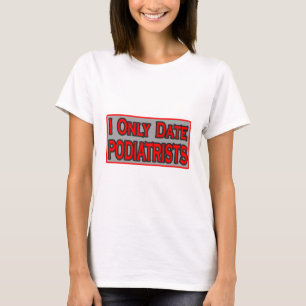 T-shirt I Only Date Podiatre