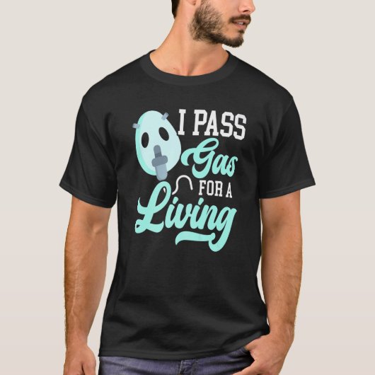T-shirt I Pass Gas For A Living Anesthesiologist Doctor An (Devant)