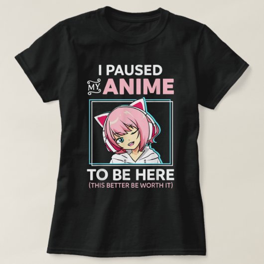 T-shirt I Paused My Anime Funny Otaku Design (Design devant)