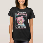 T-shirt I Paused My Anime Funny Otaku Design (Devant)