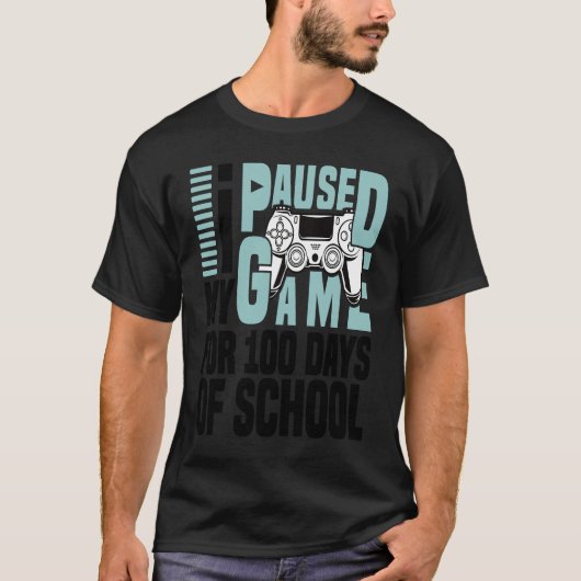 T-shirt I Paused My Game For 100 Days Of School 100th Day (Devant)