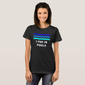 T-shirt I Pee In Pools (Devant entier)