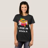 T-shirt I Pee In Pools 1 (Devant entier)