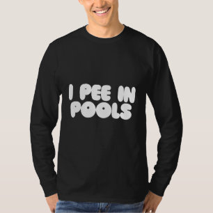 T-shirt I Pee In Pools - Sarcastique Ironique Funny Party