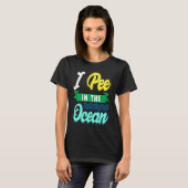 T-shirt I Pee In The Ocean Funny Beach Vacation (Devant entier)