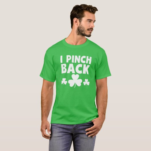 T-shirt I Pinch Back Jour de la Saint Patrick drôle Humour (Devant entier)