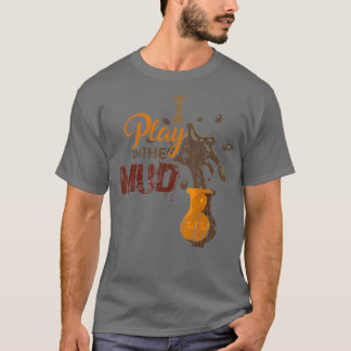 T-shirt I Play in the Mud Pottery Ceramics Funny Venin
