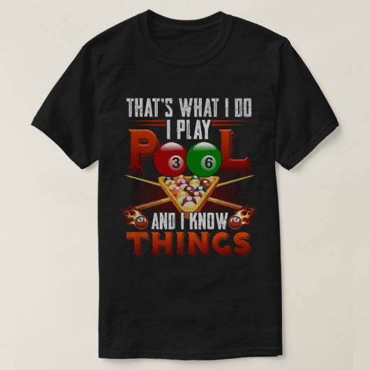 T-shirt I Play Pool and I Know Things (Design devant)