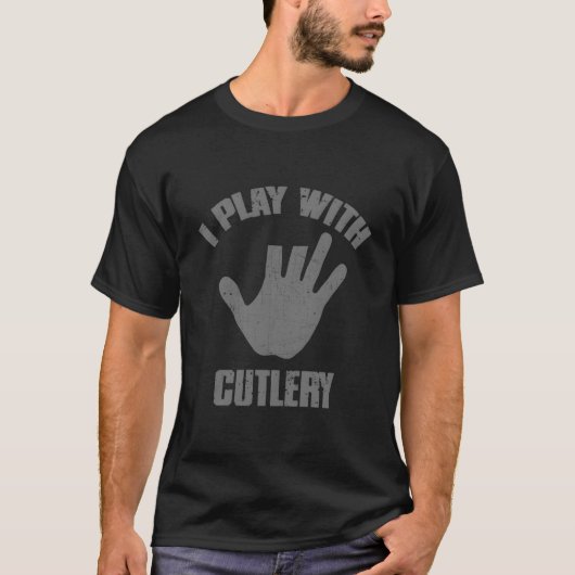T-shirt I Play With Cutlery Chef'S Knife Kitchen Hazards (Devant)