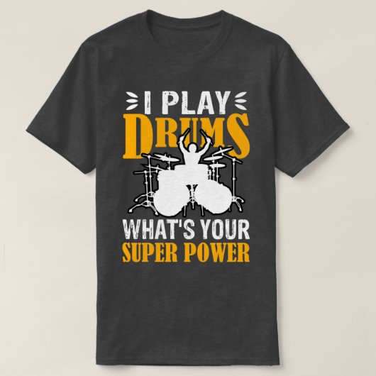 T-shirt I Play With Drums Whats Your SuperPower Funny Dram (Design devant)