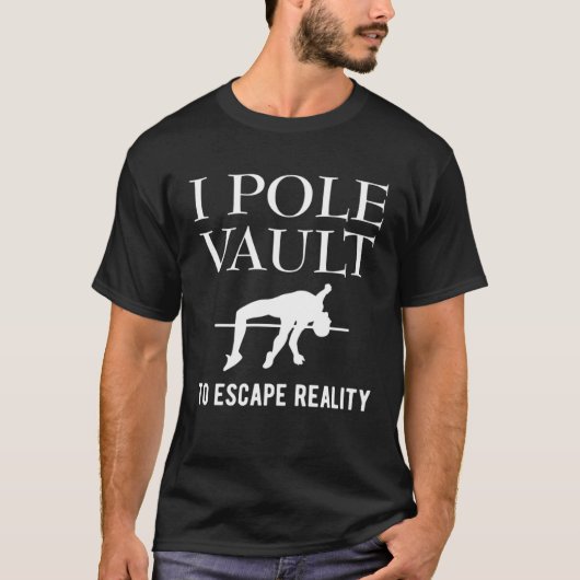 T-shirt I Pole Vault Pour Échapper Réalité Pole Vault Athl (Devant)