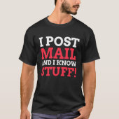 T-shirt I Post Mail And I Know Stuff  Postman (Devant)