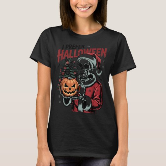 T-shirt I Prefer Halloween Christmas Creepy Cute Skeleton  (Devant)