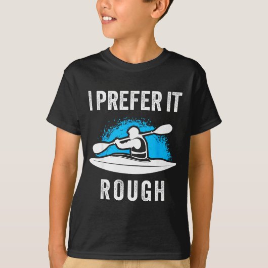T-shirt I Prefer It Rough Funny White Water Kayak (Devant)