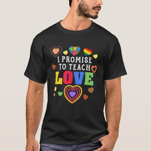 T-shirt I Promise To Love Teach School Education Autism Te (Devant)