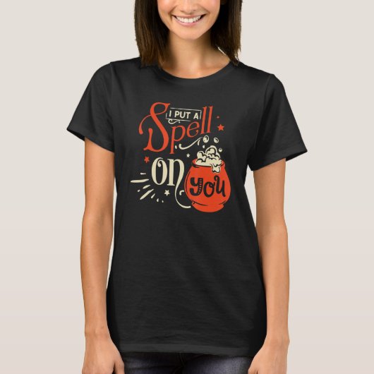 T-shirt I Put A Spell On You Women's Witch Halloween (Devant)