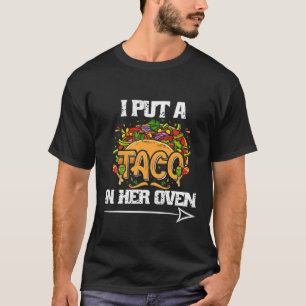T-shirt I Put A Taco In Her Oven Funny Pregnancy Cinco De