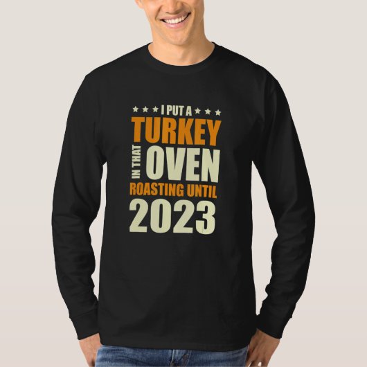T-shirt I Put A Turkey In That Oven Pregnancy Thanksgiving (Devant)