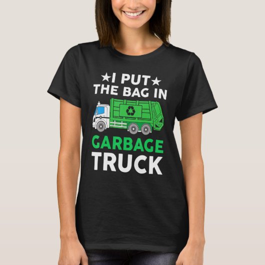 T-shirt I put bag in Garbage Truck Man trash truck city w (Devant)
