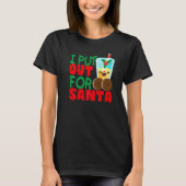 T-shirt I Put Out For Santa Claus Cookie Milk Christmas (Devant)