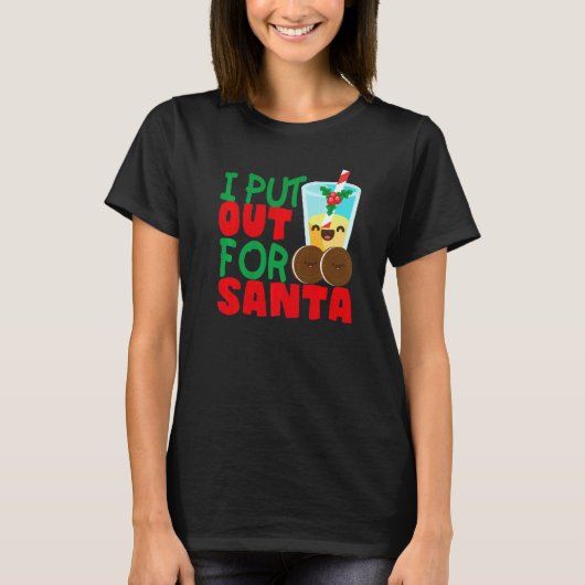 T-shirt I Put Out For Santa Claus Cookie Milk Christmas (Devant)