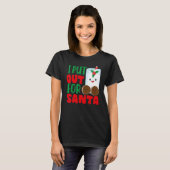 T-shirt I Put Out For Santa Claus Cookie Milk Christmas    (Devant entier)