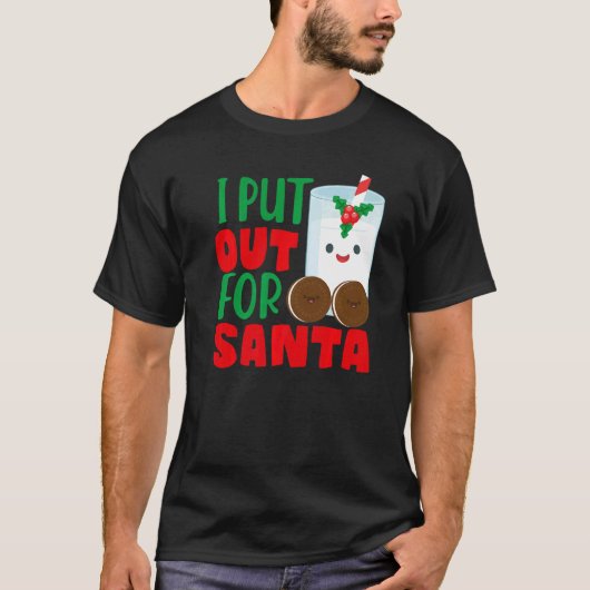 T-shirt I Put Out For Santa Claus Cookie Milk Christmas    (Devant)