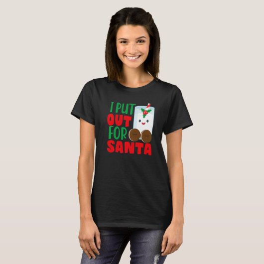 T-shirt I Put Out For Santa Claus Cookie Milk Christmas (Devant entier)