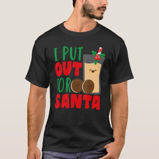 T-shirt I Put Out For Santa Claus Cookie Milk Christmas (Devant)