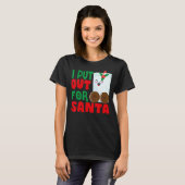 T-shirt I Put Out For Santa Claus Cookie Milk Christmas    (Devant entier)