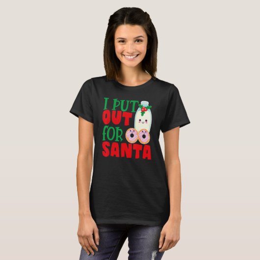 T-shirt I Put Out For Santa Claus Cookie Milk Christmas    (Devant entier)